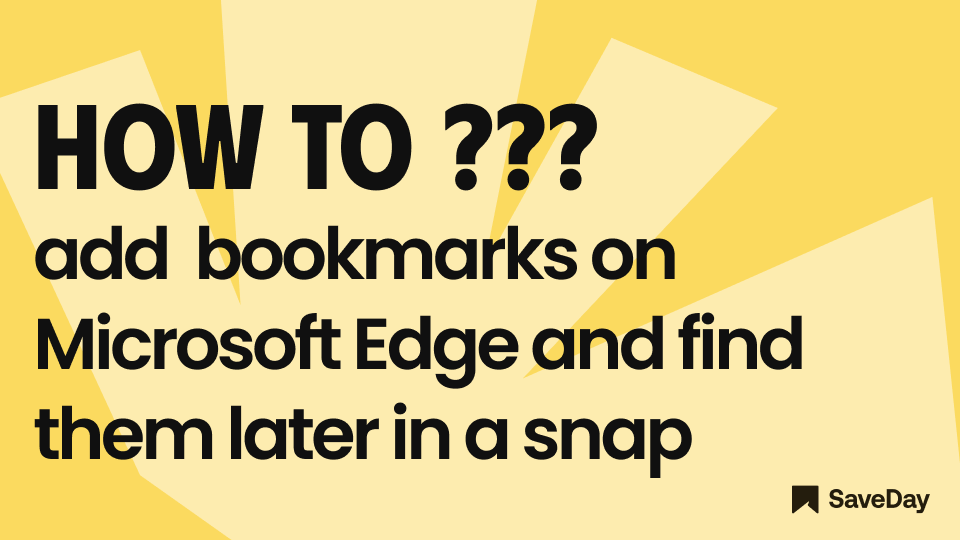 how to add bookmarks on Microsoft Edge and how to find bookmarks in Edge