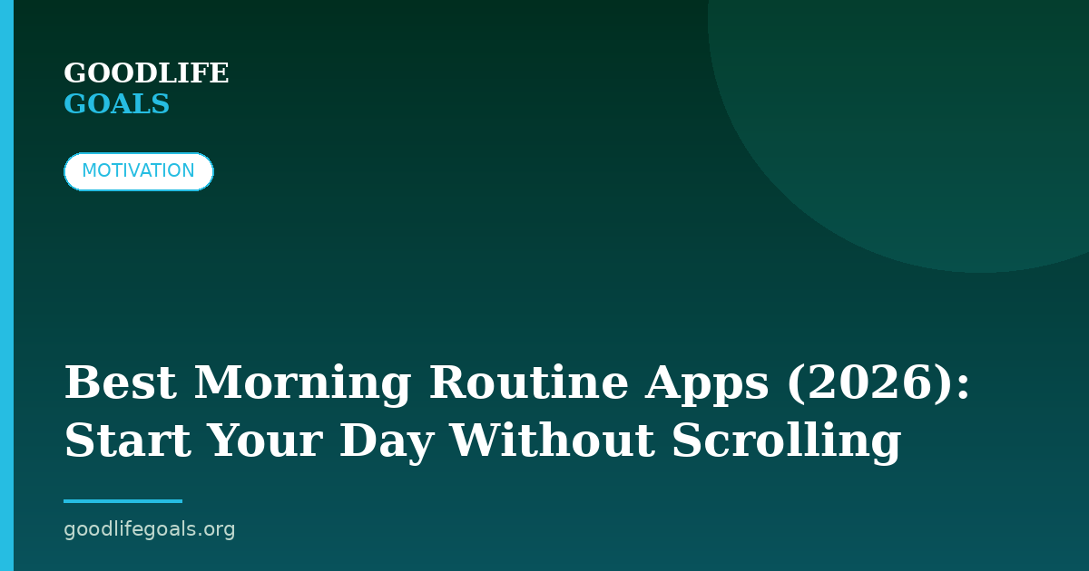 Best Morning Routine Apps (2026): Start Your Day Without Scrolling