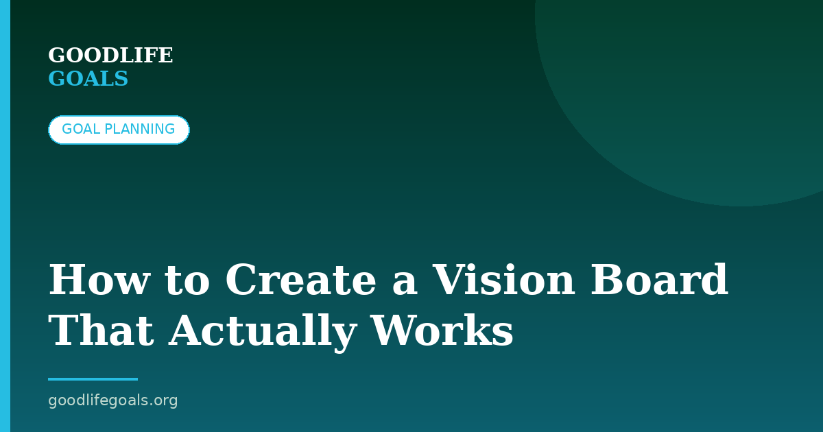 How to Create a Vision Board That Actually Works