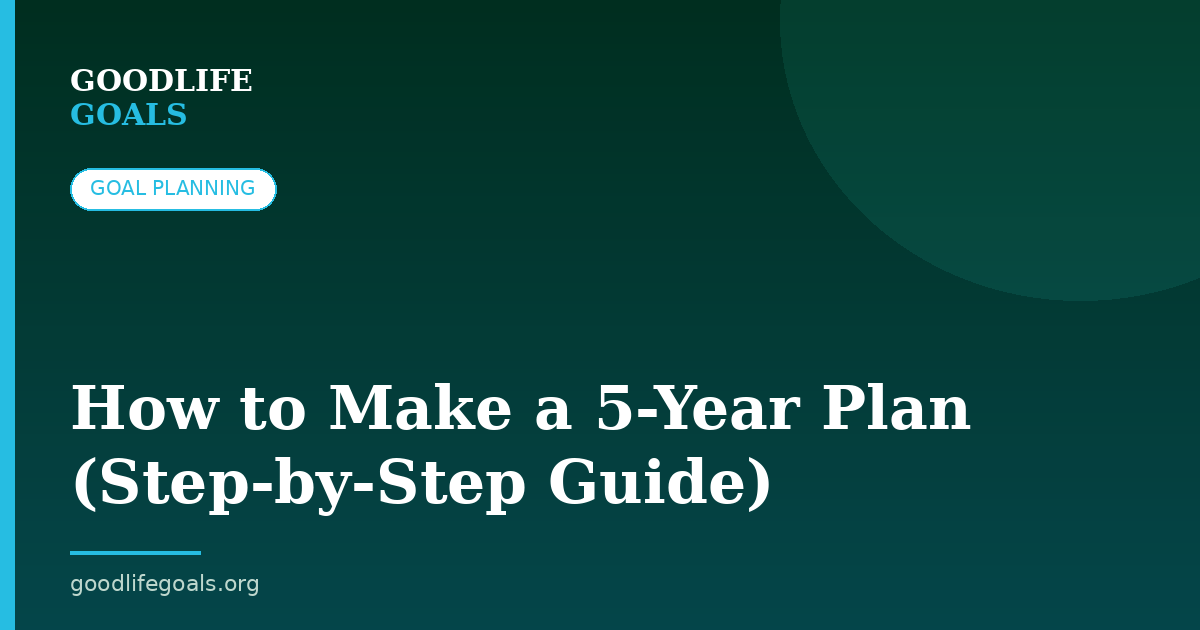 How to Make a 5-Year Plan (Step-by-Step Guide)