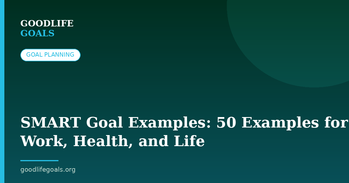 SMART Goal Examples: 50 Examples for Work, Health, and Life