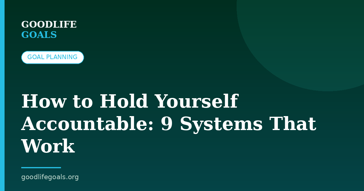 How to Hold Yourself Accountable: 9 Systems That Work
