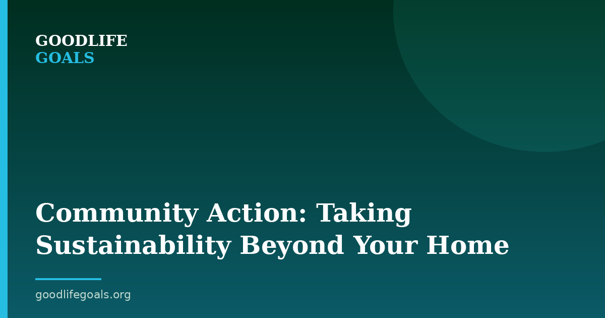 Community Action: Taking Sustainability Beyond Your Home