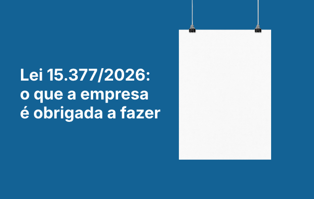 Lei 15.377/2026: o que a empresa é obrigada a fazer | Moodar