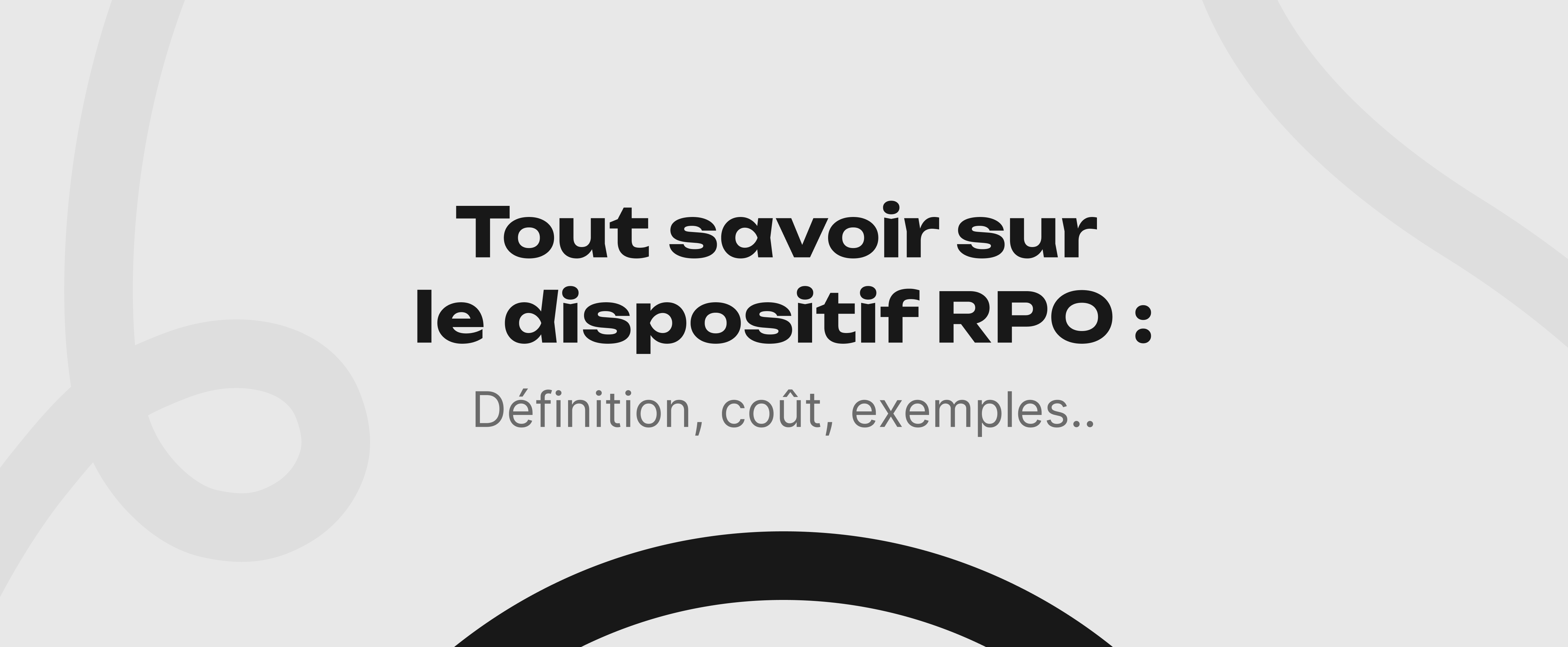 Tout savoir sur le dispositif RPO : définition, coût, exemples...