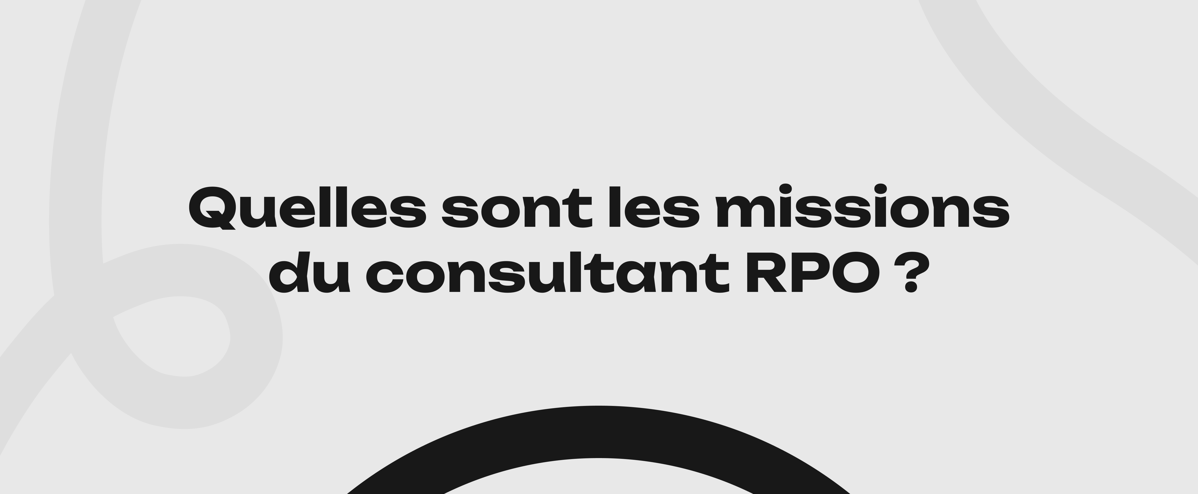 Quelles sont les missions du consultant RPO ?