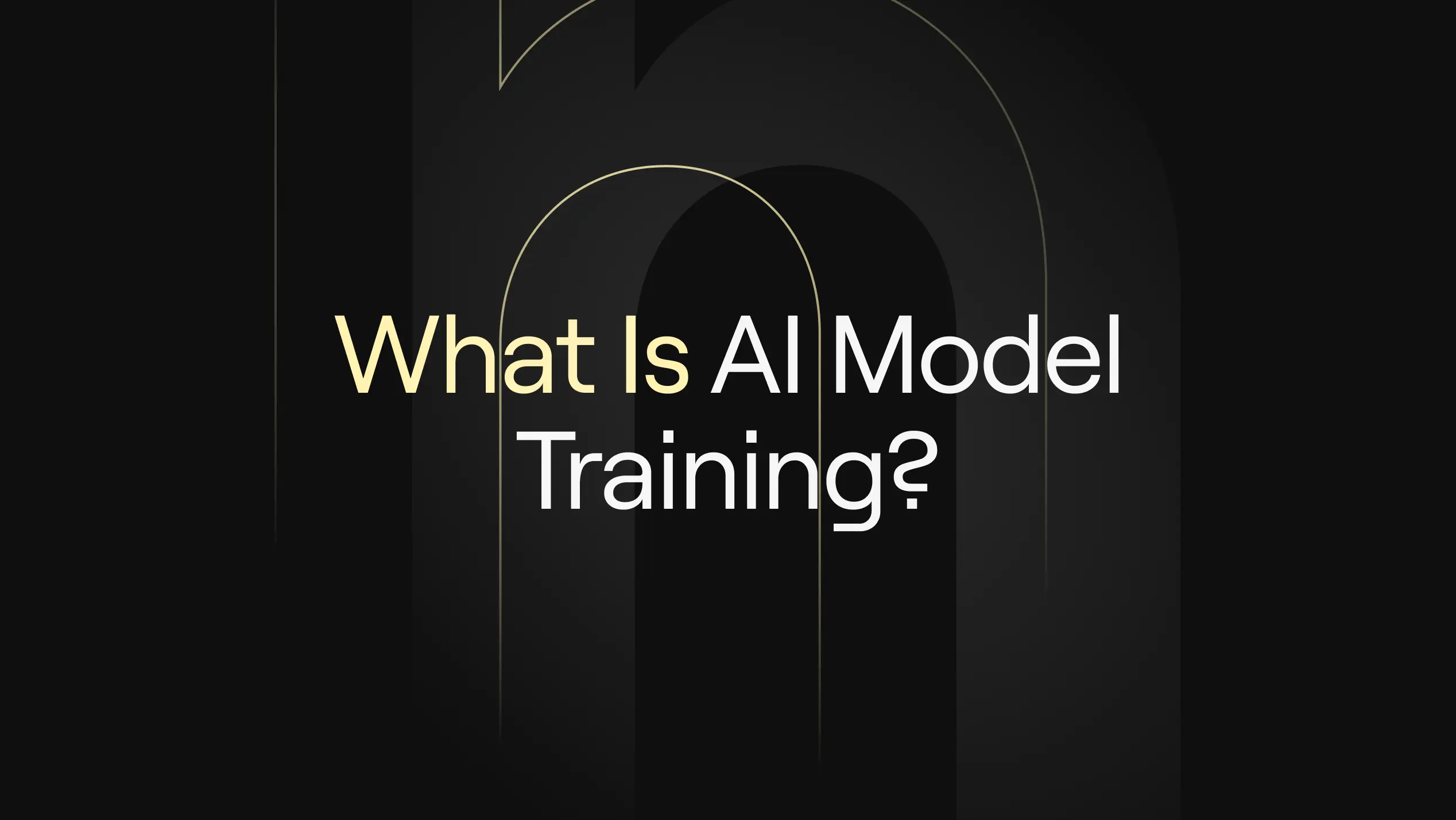 Dark minimal header with thin gold arcs and the title ‘What Is AI Model Training