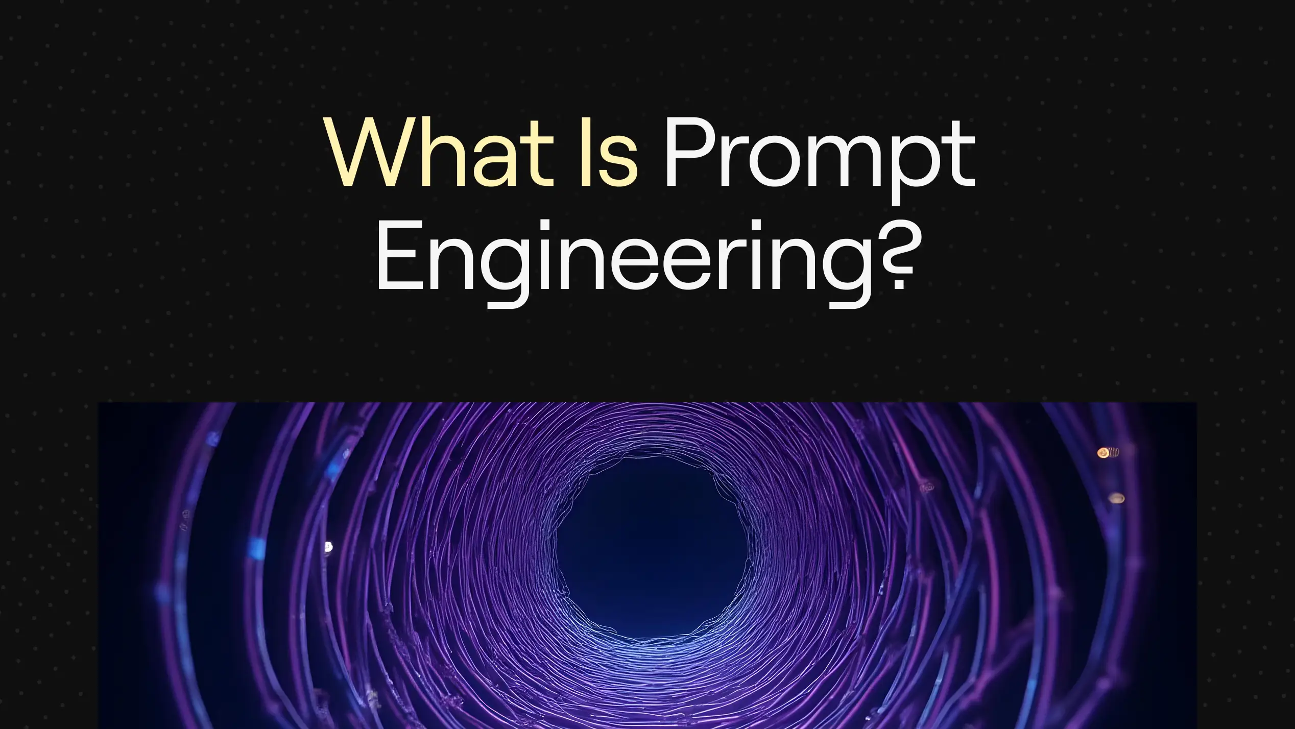 Dark header reading ‘What Is Prompt Engineering?’ with a concentric purple light tunnel below, suggesting depth and focus.