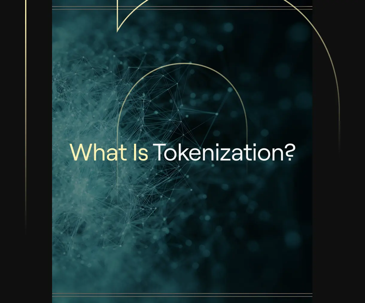 ‘What Is Tokenization?’ on a dark cover with gold arcs and a teal particle-network graphic.