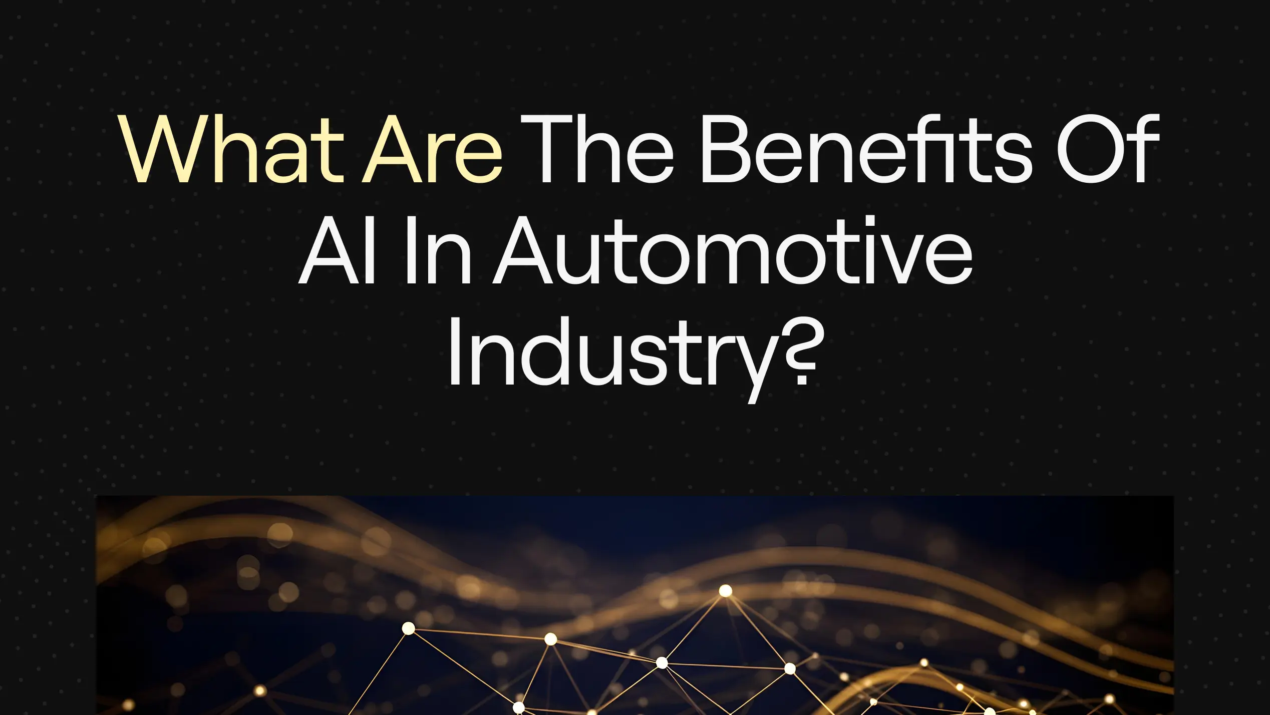 “What Are The Benefits of AI in Automotive Industry?” on dark background with abstract gold network lines.