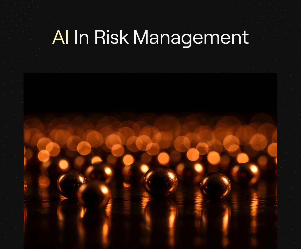 AI in Risk management on dark dotted background with warm bokeh and metallic spheres