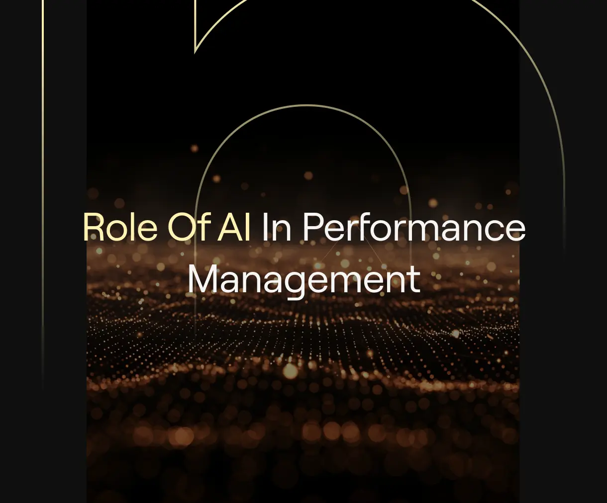 "Role of AI in Performance Management” on dark background with golden particle field and thin arcs.