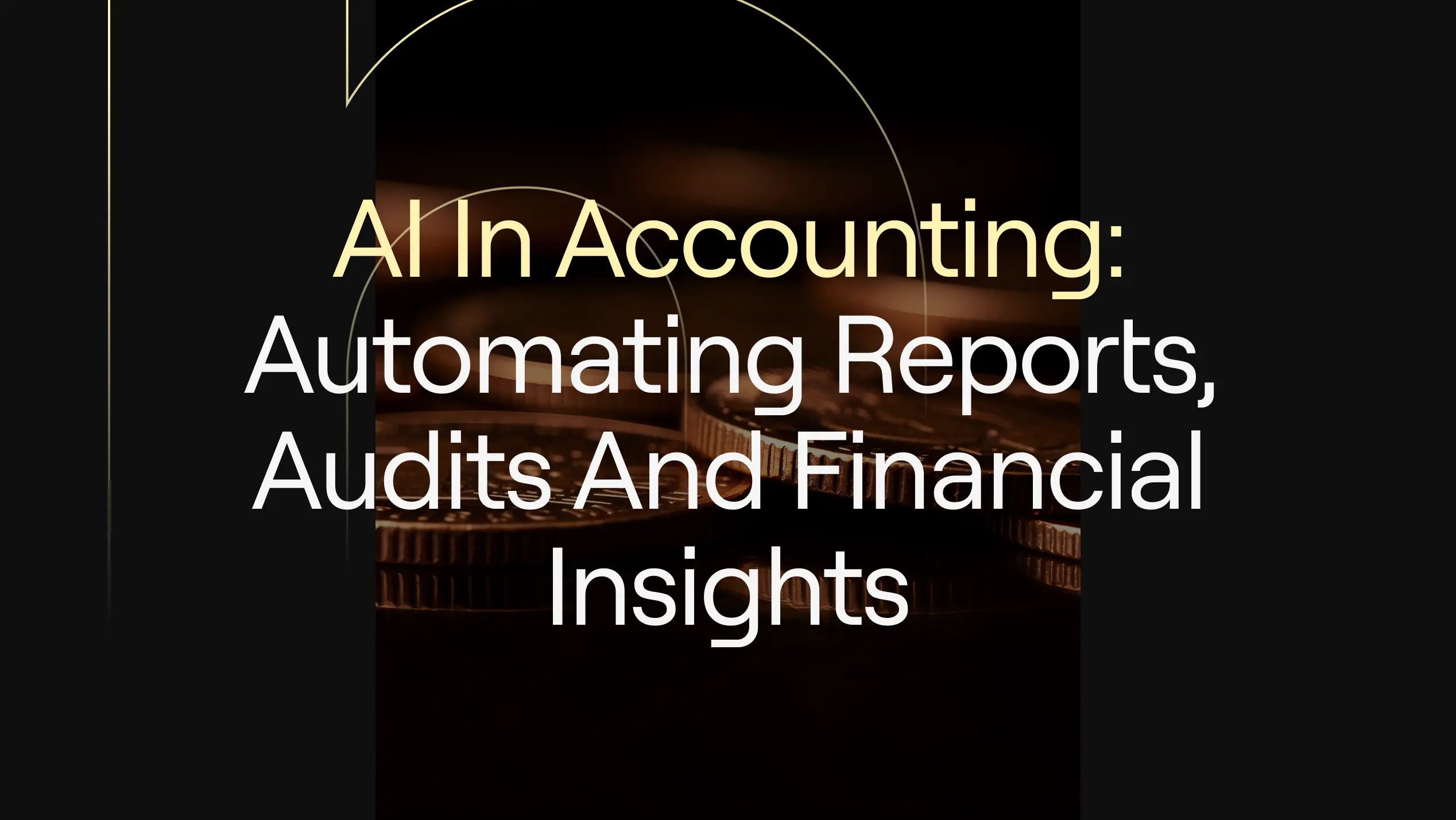 "AI in Accounting — Automating Reports, Audits, and Financial Insights” on dark background with stacked coins.