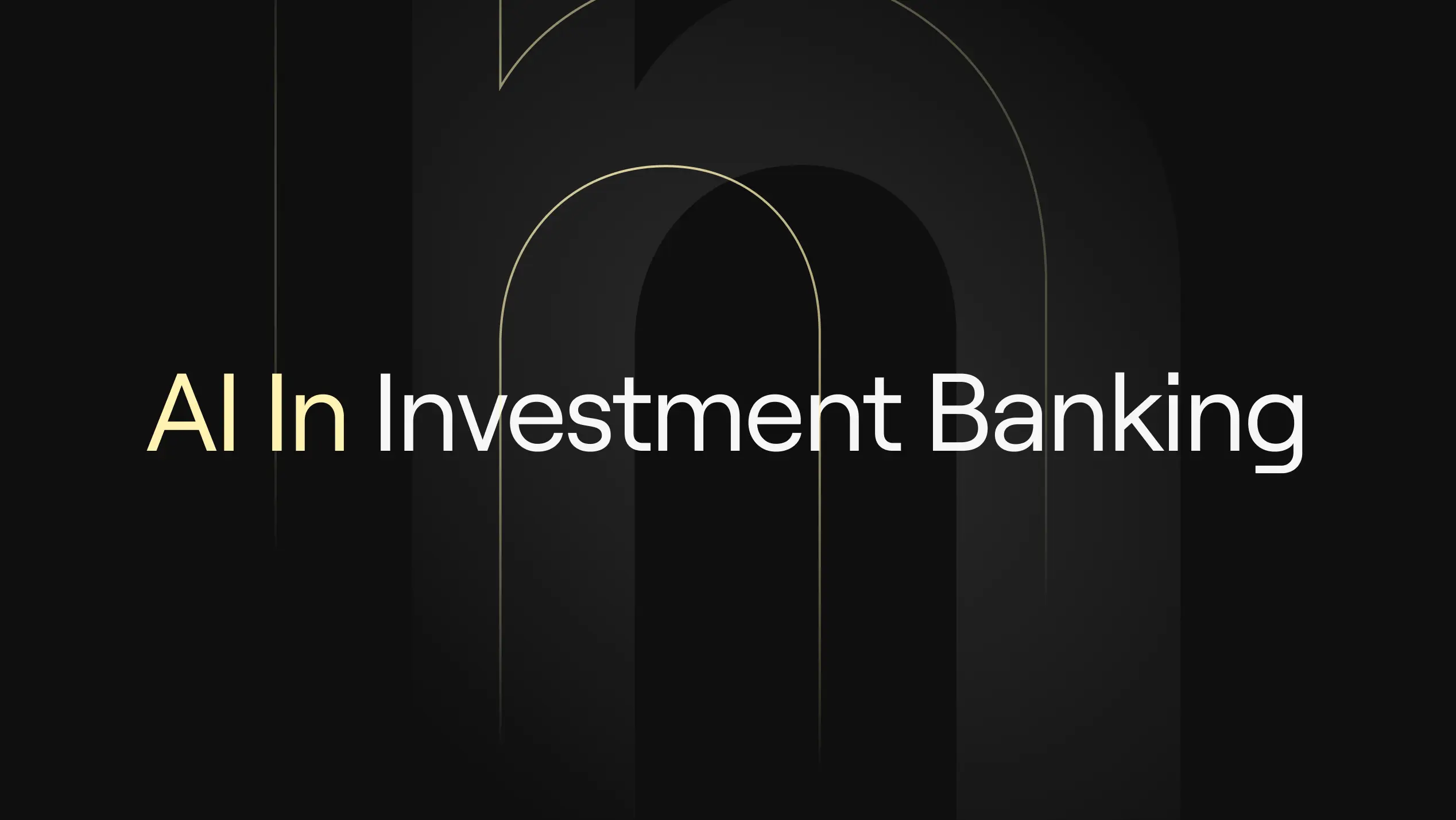 “AI in Investment Banking ” on dark background with subtle arch motifs.
