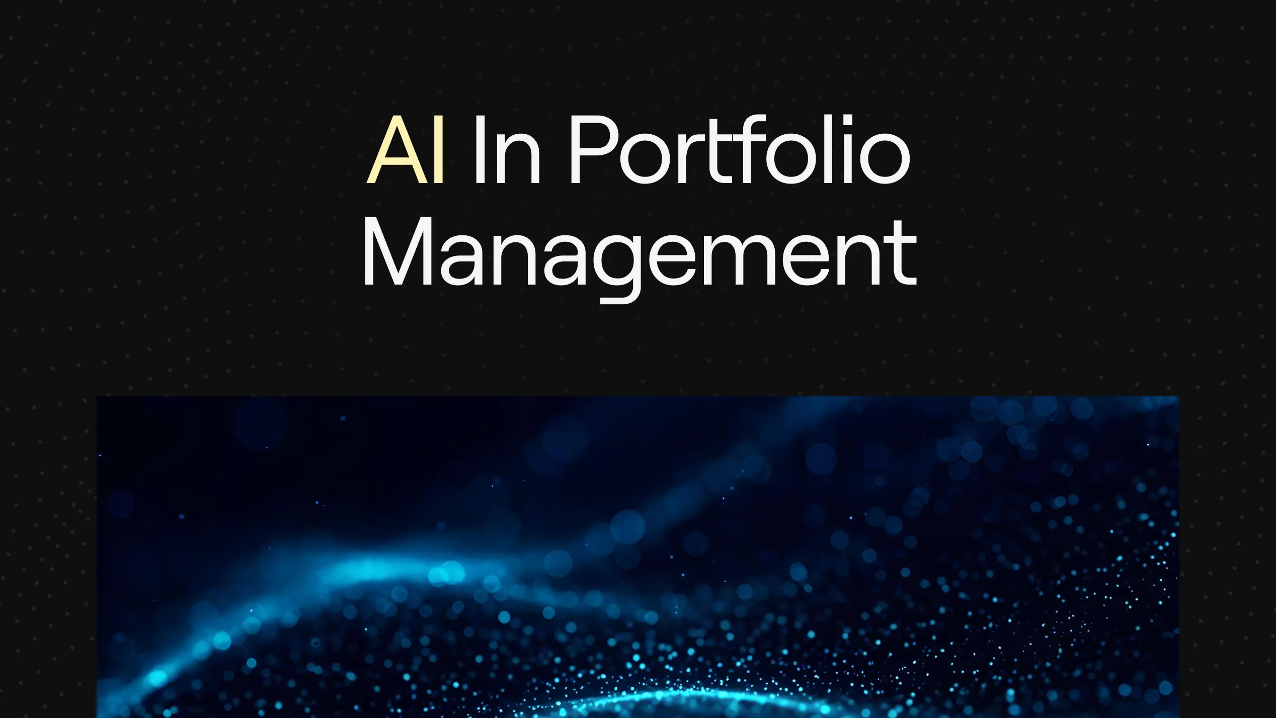 “AI in Portfolio Management” on dark background with abstract blue glowing wave of data points.