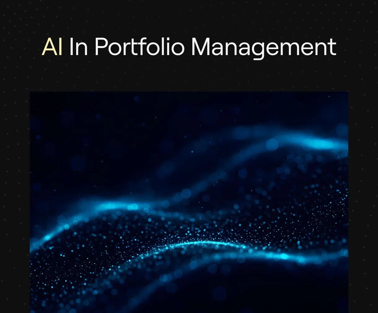 “AI in Portfolio Management” on dark background with abstract blue glowing wave of data points.