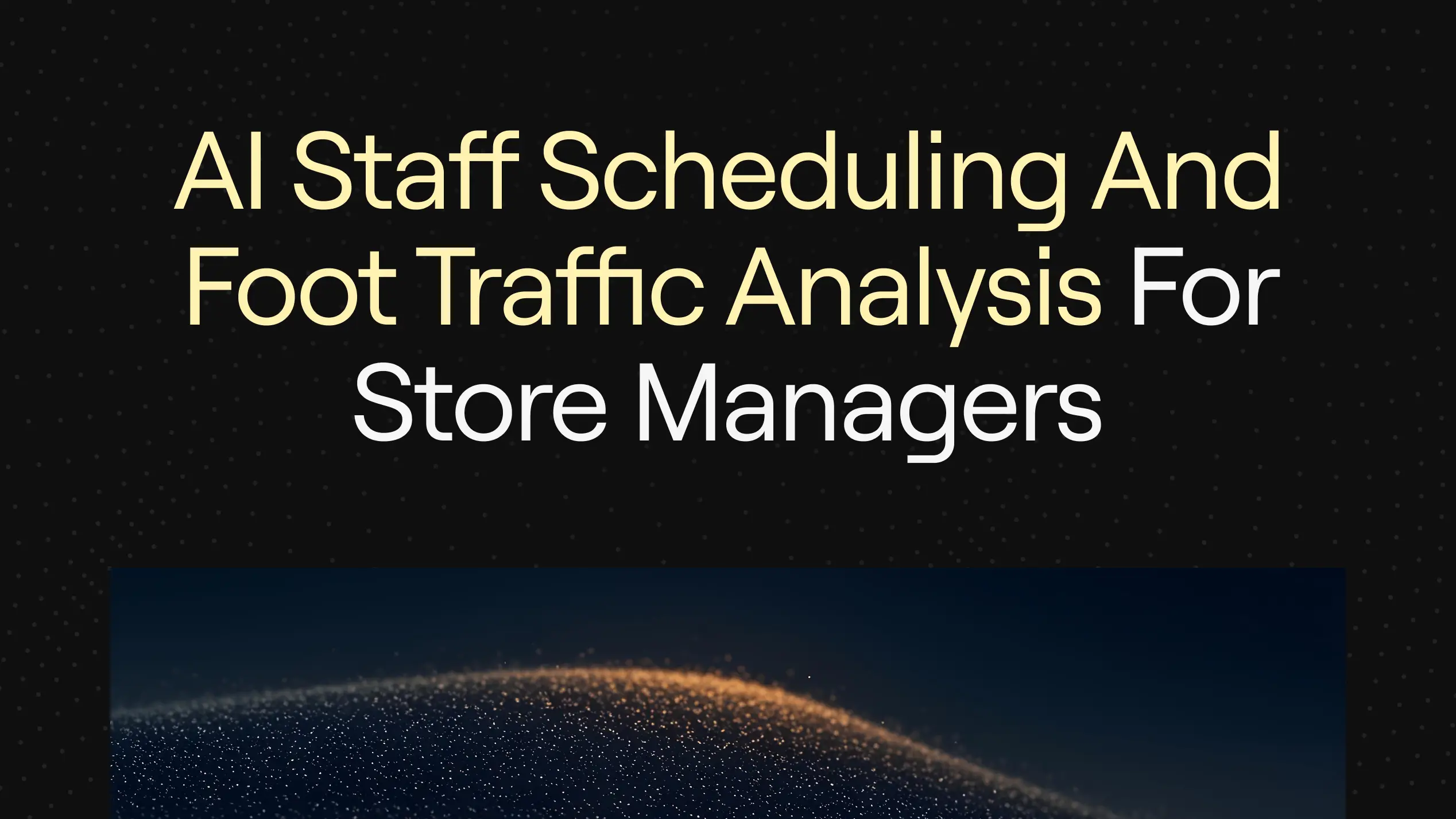 “AI Staff Scheduling and Foot Traffic Analysis for Store Managers” on dark background with abstract orange and blue particle wave