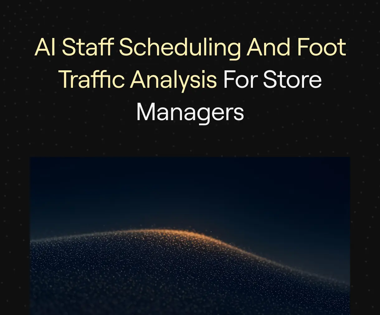 “AI Staff Scheduling and Foot Traffic Analysis for Store Managers” on dark background with abstract orange and blue particle wave