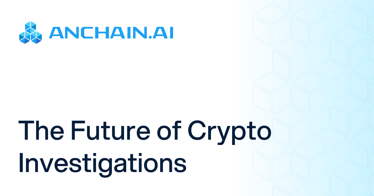 AnChainAI - Crypto Investigations, AML Compliance, Fintech stablecoin Payment screening, Web3 smart contract security