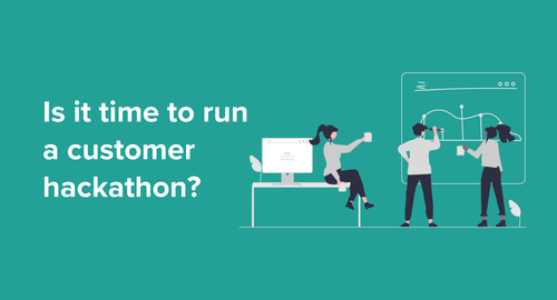 Text reads "Is it time to run a customer hackathon?" next to an abstract image of people collaborating on a whiteboard-sized screen