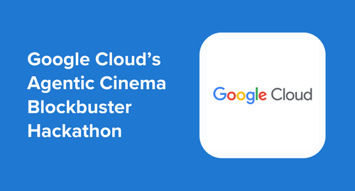 Text reads "Google Cloud's Agentic Cinema Blockbuster Hackathon" next to the Google Cloud logo