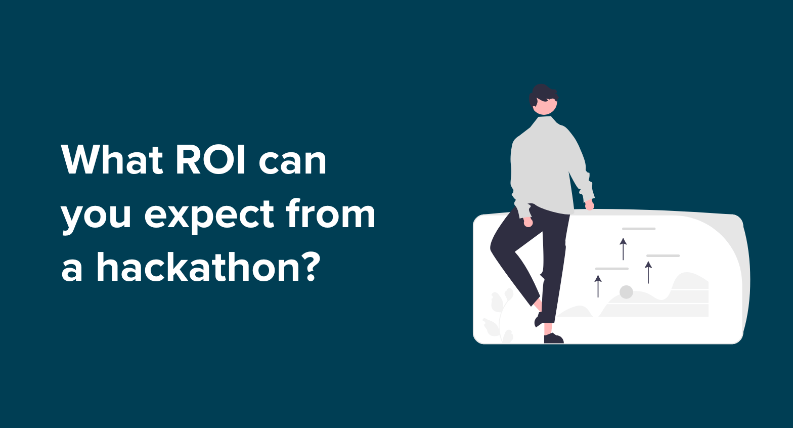 Text reads "What ROI can you expect from a hackathon?" next to an abstract illustration of a man sitting on a chart trending up