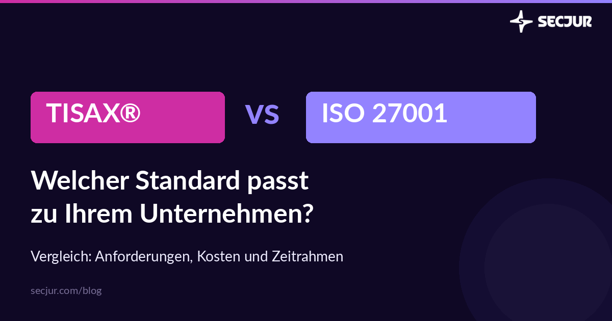 TISAX® vs ISO 27001 Vergleich: Welcher Standard passt zu Ihrem Unternehmen