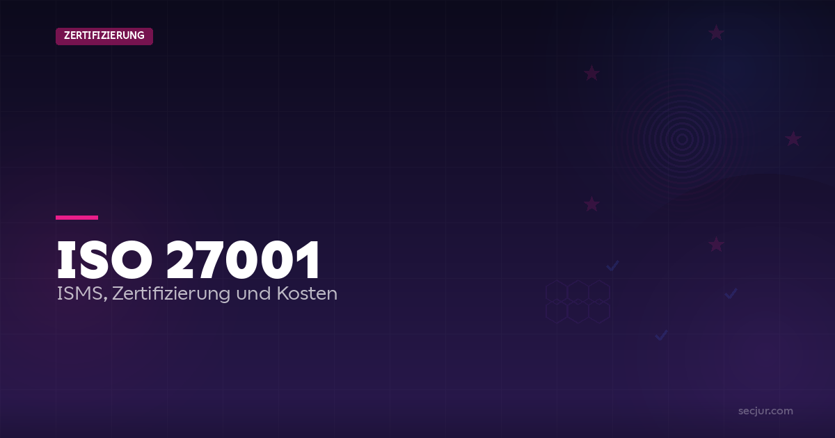 ISO 27001 Komplett-Guide: Aufbau, Zertifizierung und Kosten des ISMS-Standards im Überblick