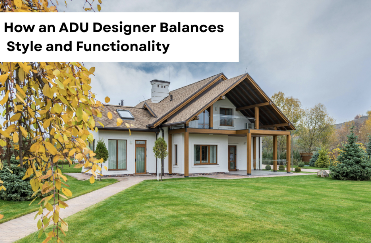 How an ADU Designer Balances Style and Functionality