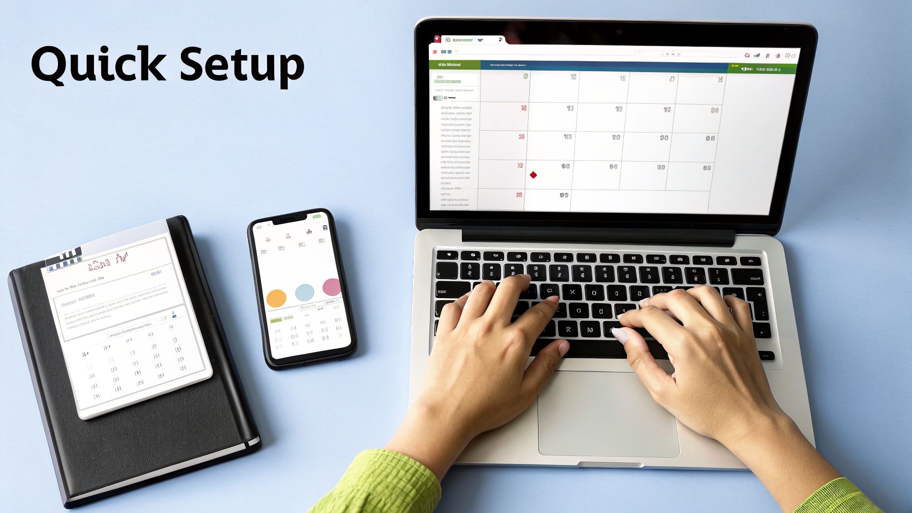 Person's hands typing on a laptop displaying a calendar, with a smartphone and notebook, emphasizing quick setup.