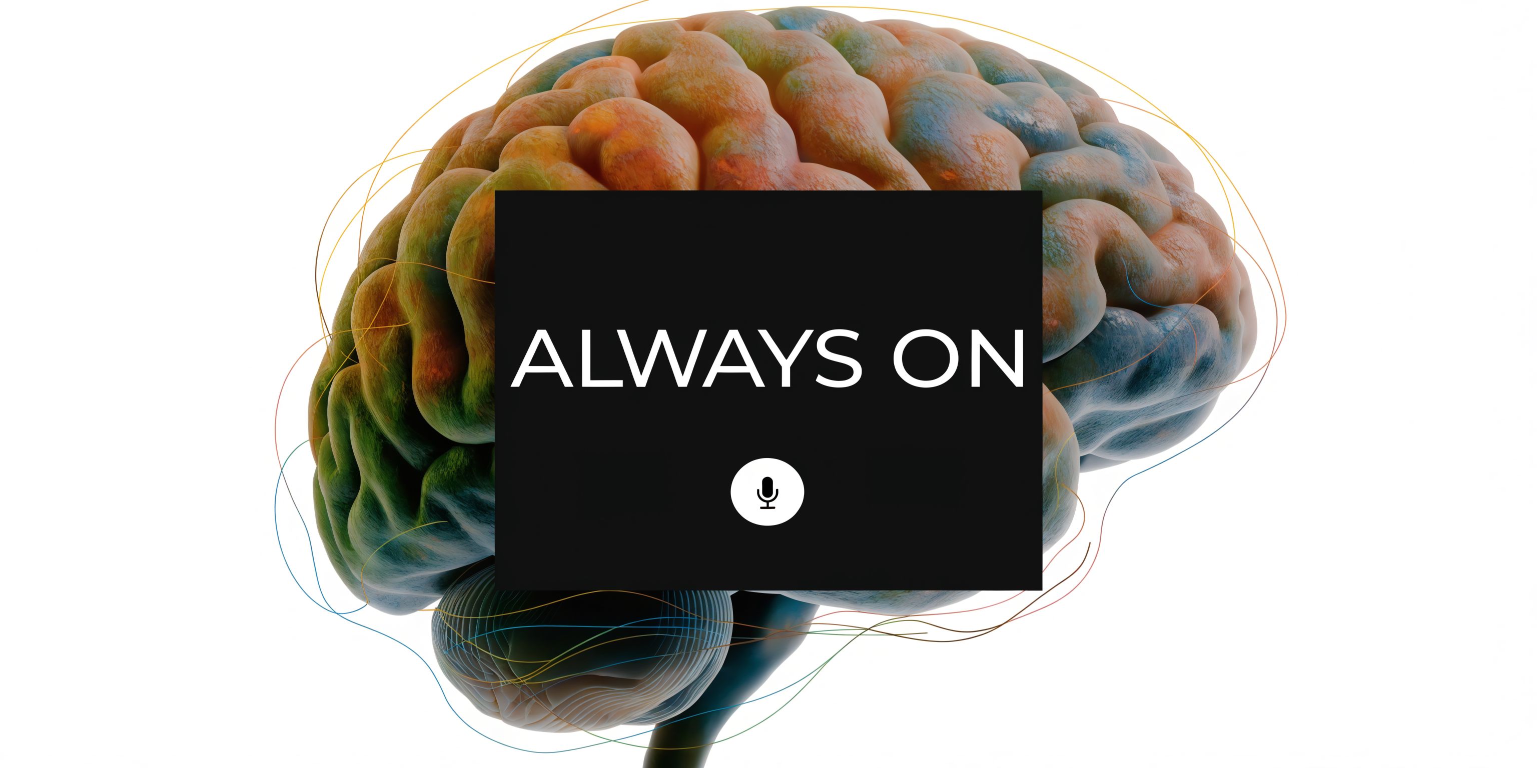 A colorful 3D model of a human brain with a black box labeled ALWAYS ON and microphone icon.
