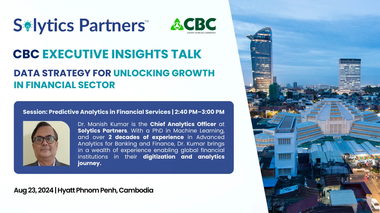 Promotional image for CBC Executive Insights Talk titled “Data Strategy for Unlocking Growth in Financial Sector” featuring Dr. Manish Kumar, Chief Analytics Officer of Solytics Partners, scheduled on August 23, 2024, at Hyatt Phnom Penh, Cambodia.