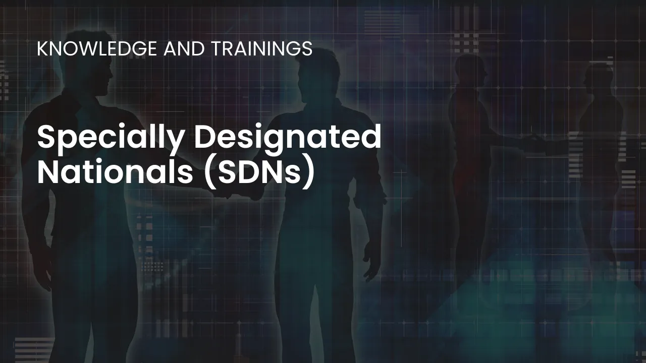 Learn about SDNs and the global implications of dealing with these high-risk entities, crucial for compliance professionals.
