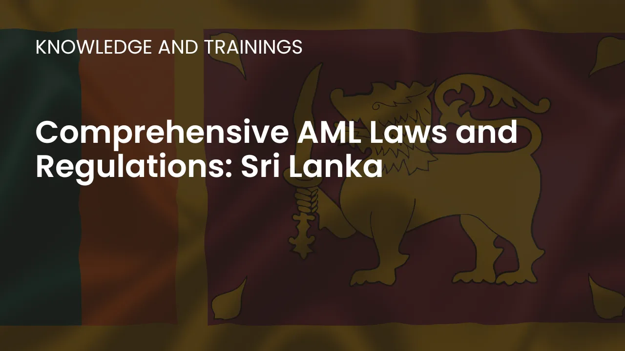 Learn about Sri Lanka's AML regulations, featuring the Prevention of Money Laundering Act and FIU guidelines.