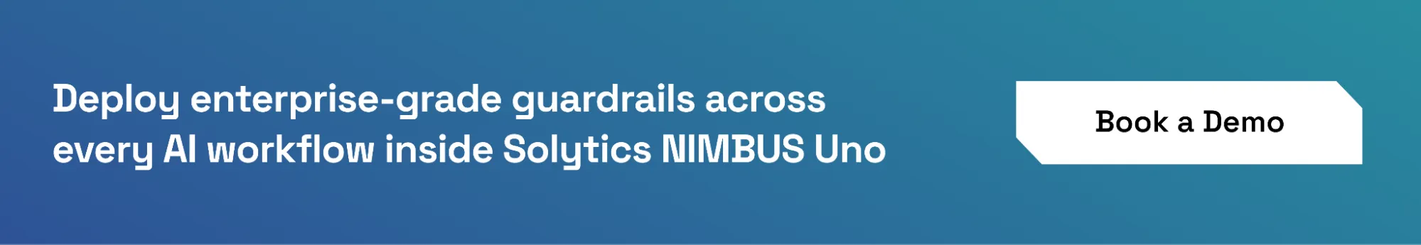 Book a demo to know how to deploy Gen AI guardrails with Solytics NIMBUS Uno