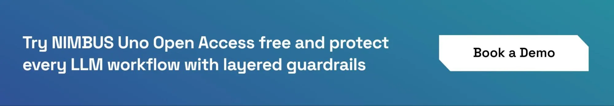 Sign-up for NIMBUS Uno Open Access free trial to deploy LLM guardrails