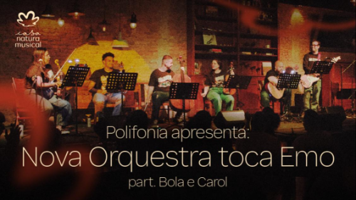 Polifonia apresenta: Nova Orquestra toca Emo