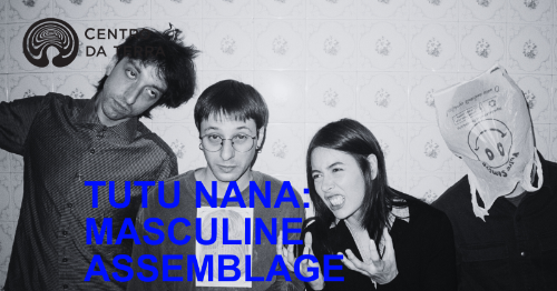 Tutu Nana: Masculine Assemblage