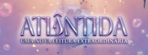Atlântida – Uma Nova Leitura Extraordinária