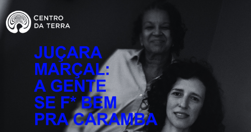 Juçara Marçal: A gente se F* bem pra caramba