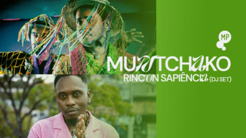 Muntchako + Rincon Sapiência Dj Set No Mp