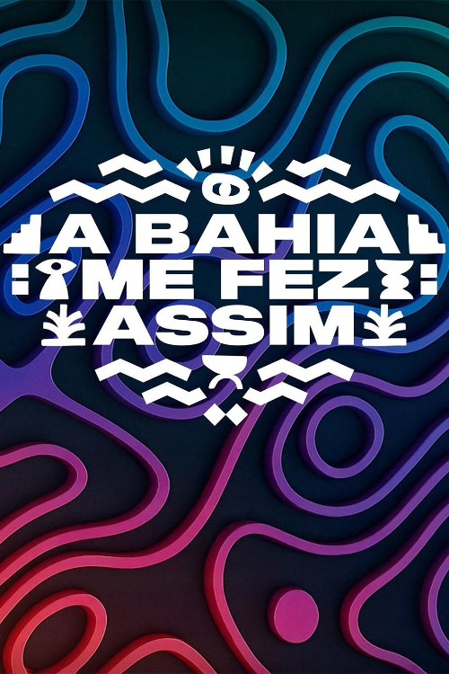 A Bahia me fez assim