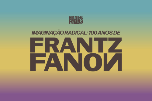 Imaginação Radical: 100 anos de Frantz Fanon