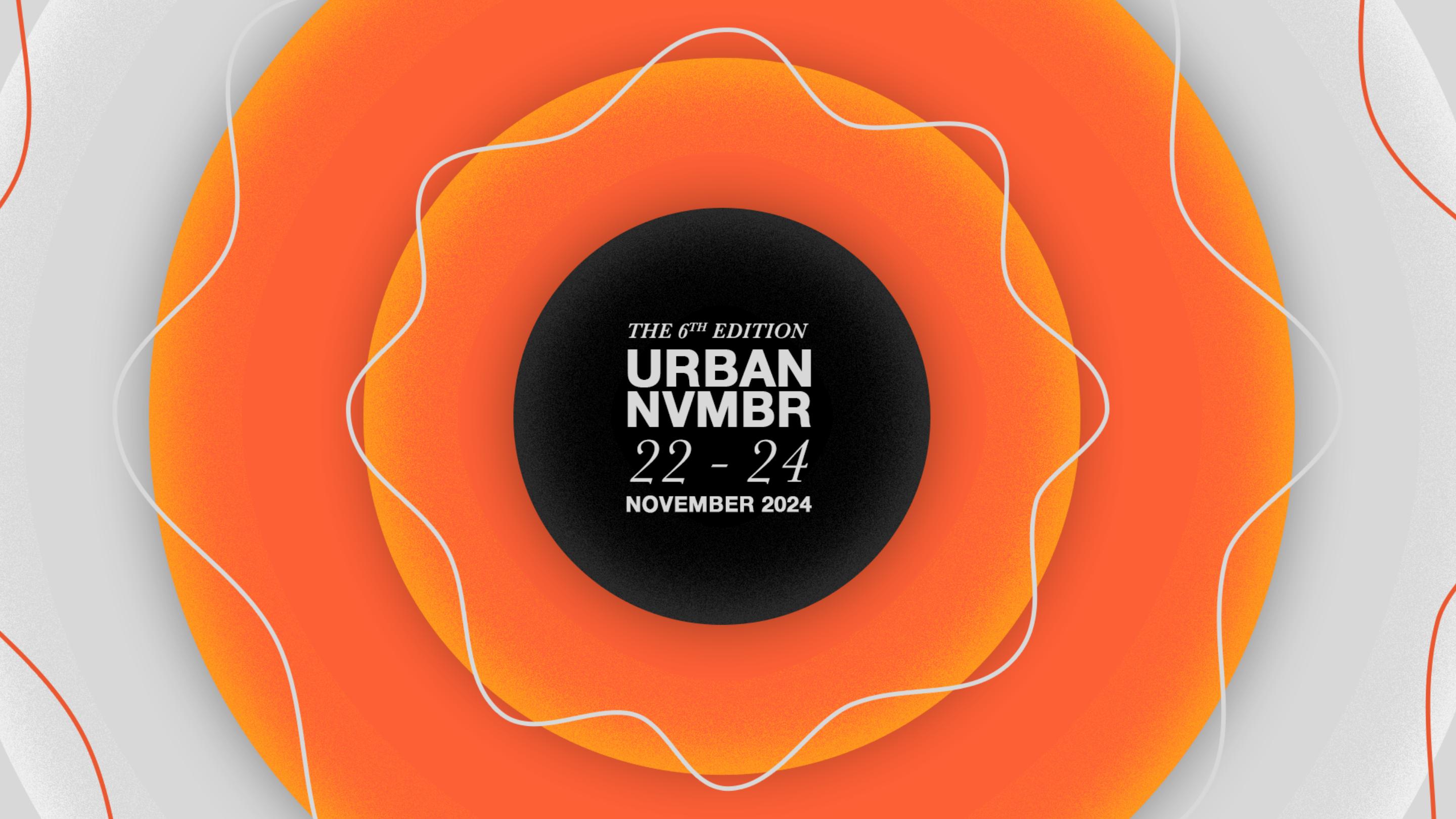 The 6th Edition Urban Nvmbr, 22 - 24 November 2024