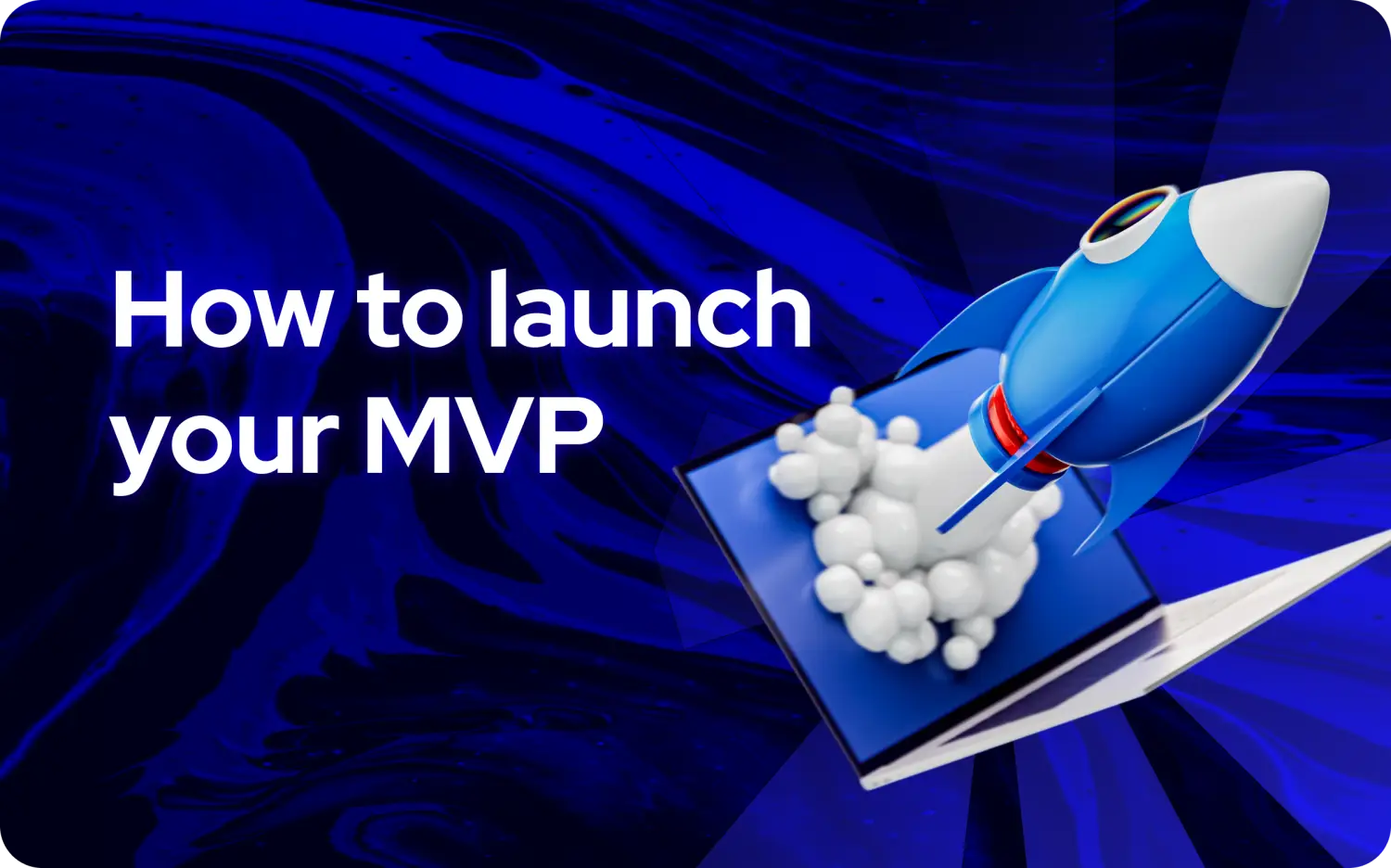 How to launch your MVP: A no-fluff guide for founders