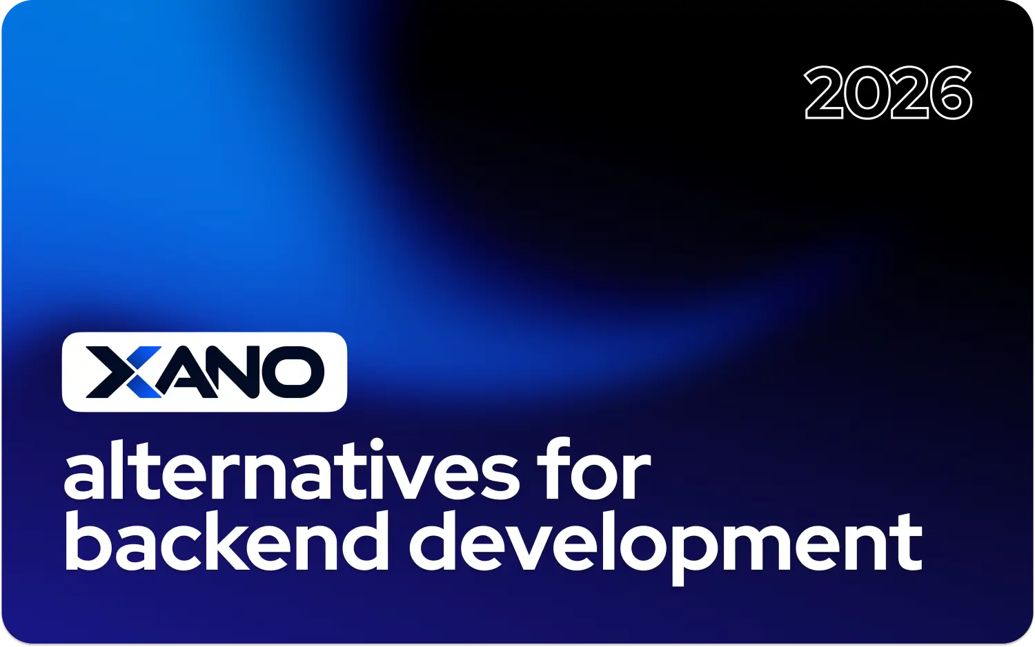 25 Xano alternatives for backend development in 2026