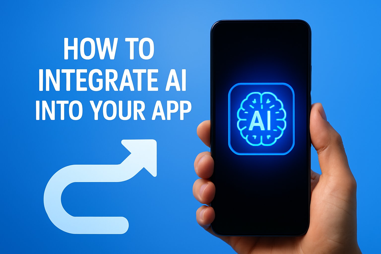 How to Integrate AI into Your App: The Essential Guide 2026