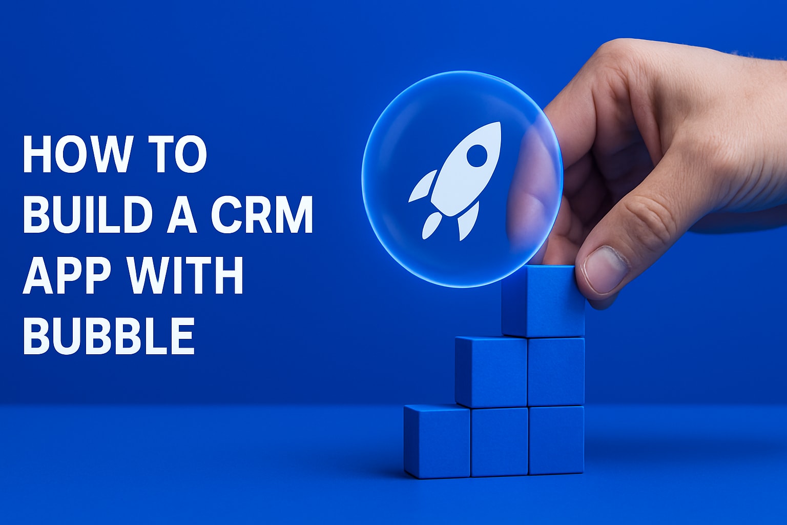 How to Build a CRM App with Bubble: Expert Guide 2026