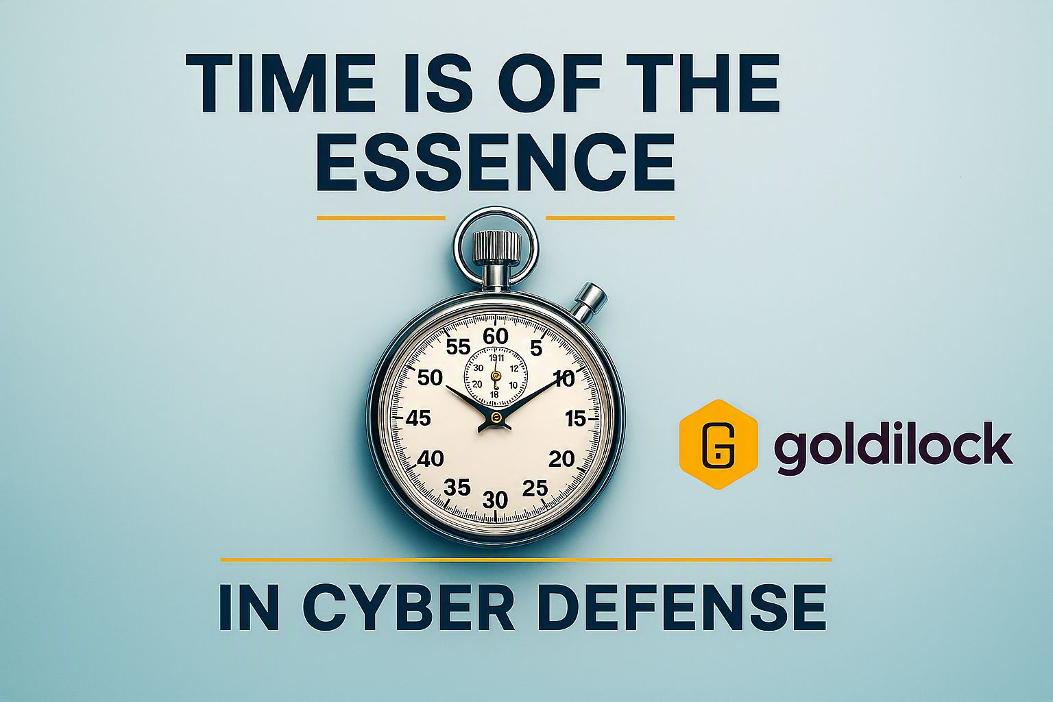 In Cybersecurity, Time Is of the Essence! You MUST Make Every Second Count!