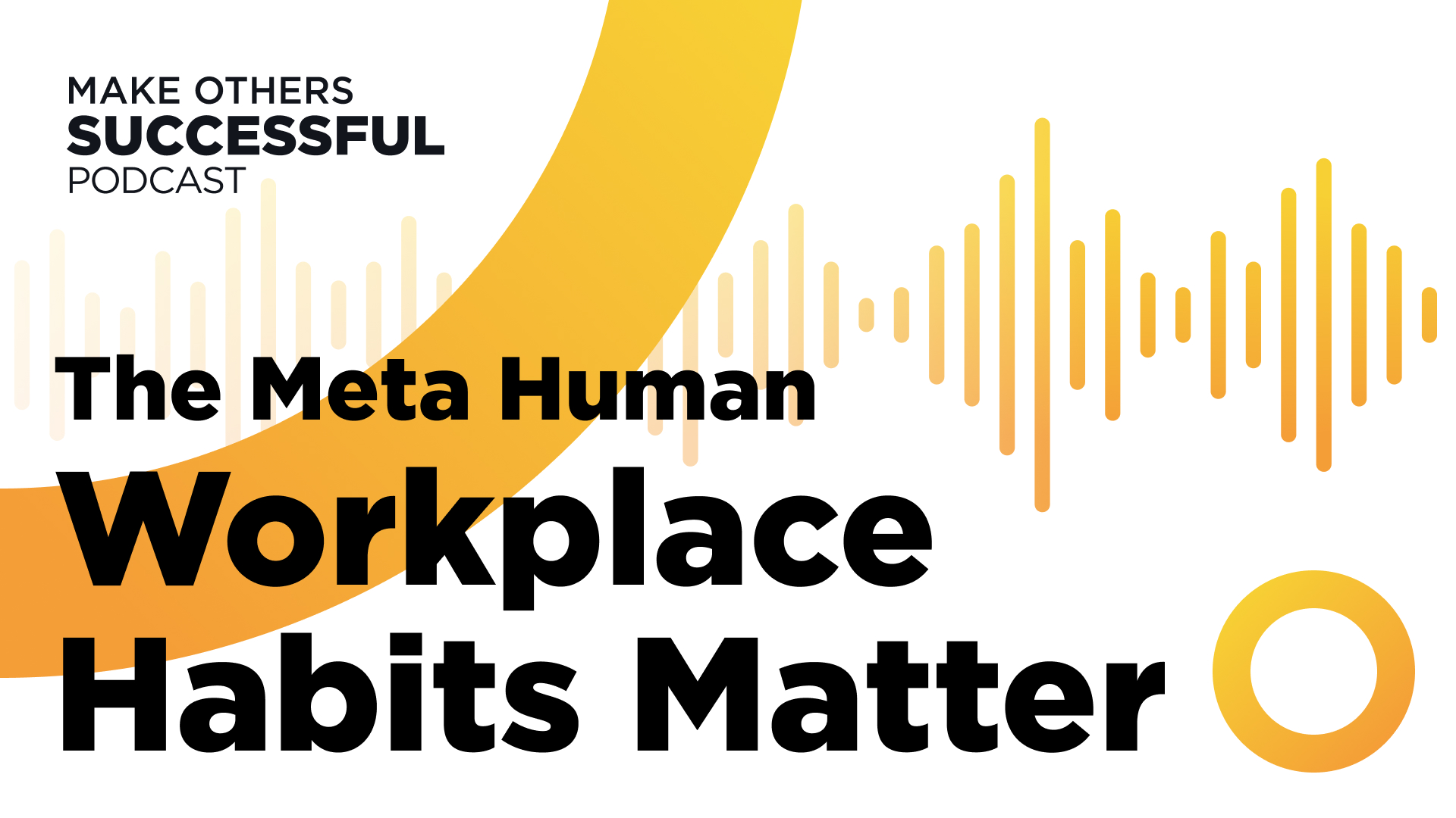 The Long-Term Impact of Workplace Habits - Make Others Successful ...